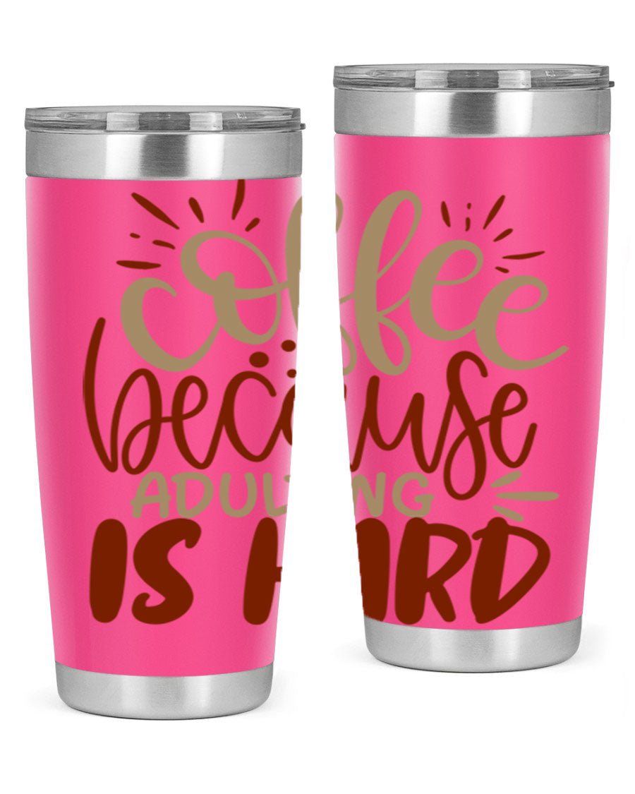 A stylish stainless steel tumbler with the phrase 'Coffee Because Adulting is Hard' printed on it, available in 20oz and 30oz sizes.
