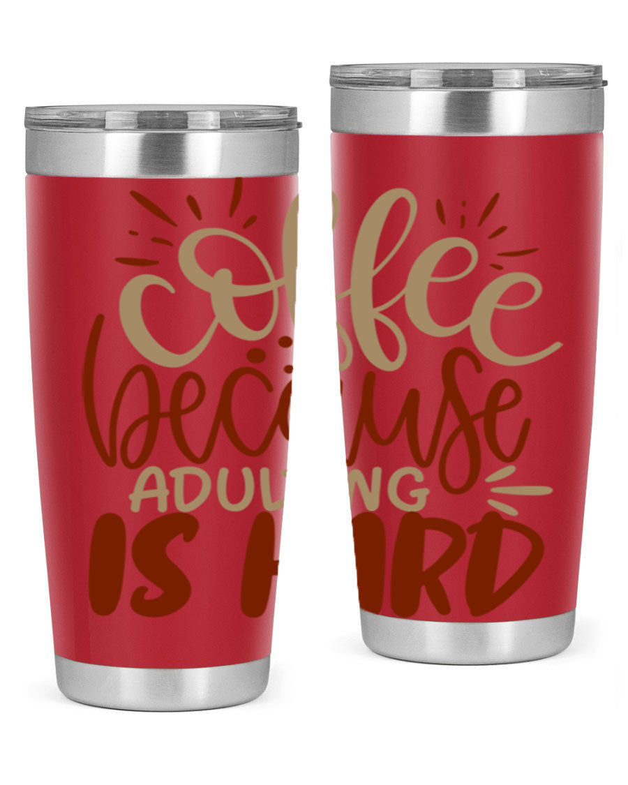 A stylish stainless steel tumbler with the phrase 'Coffee Because Adulting is Hard' printed on it, available in 20oz and 30oz sizes.