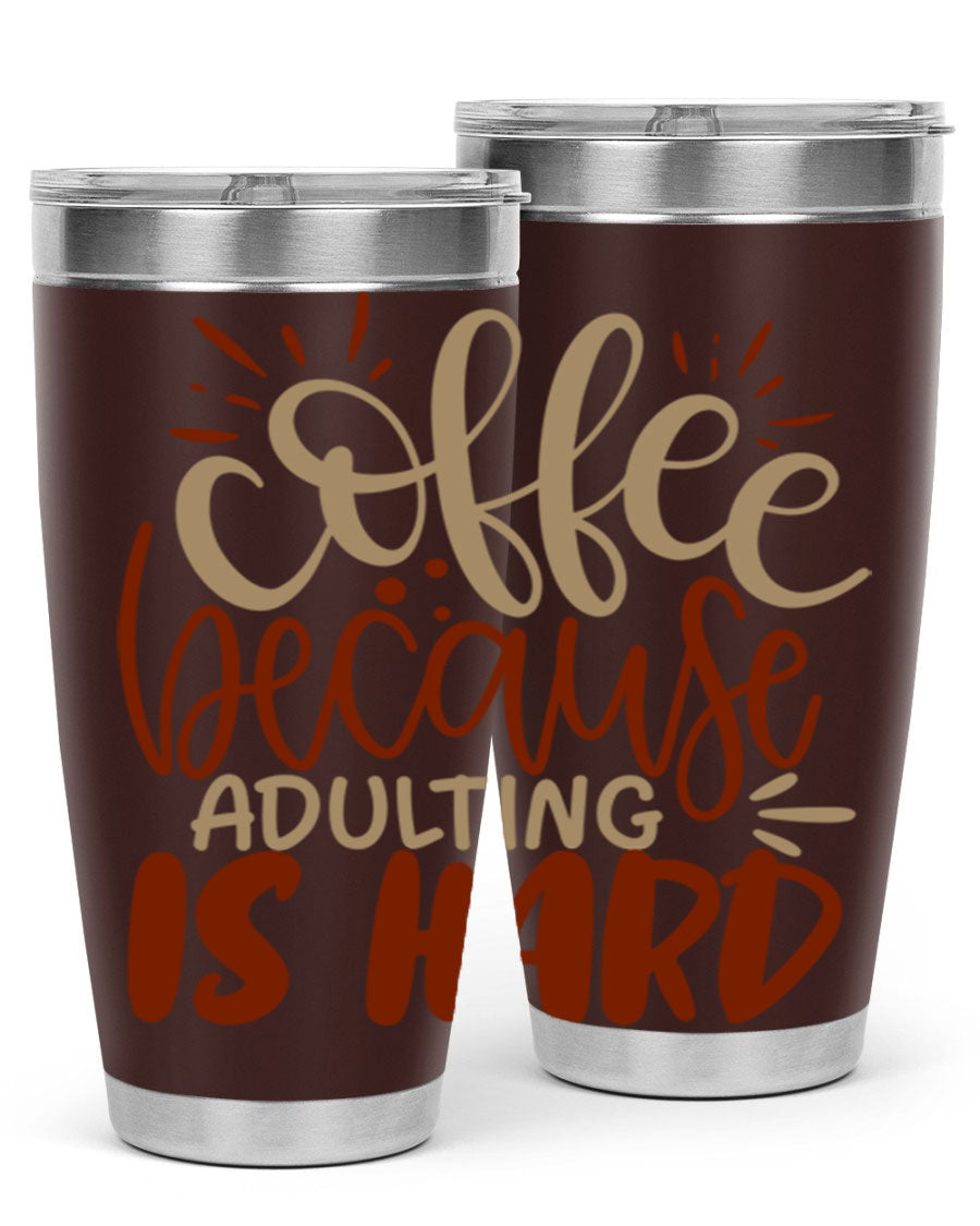 A stylish stainless steel tumbler with the phrase 'Coffee Because Adulting is Hard' printed on it, available in 20oz and 30oz sizes.