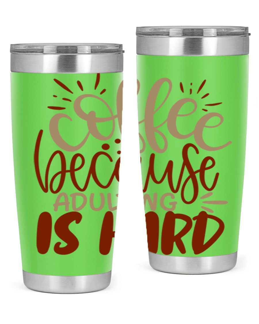 A stylish stainless steel tumbler with the phrase 'Coffee Because Adulting is Hard' printed on it, available in 20oz and 30oz sizes.