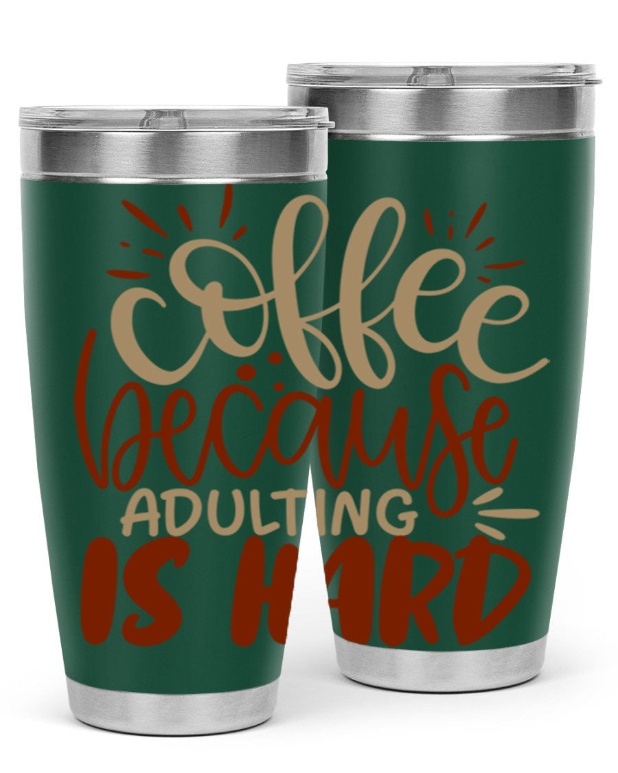 A stylish stainless steel tumbler with the phrase 'Coffee Because Adulting is Hard' printed on it, available in 20oz and 30oz sizes.