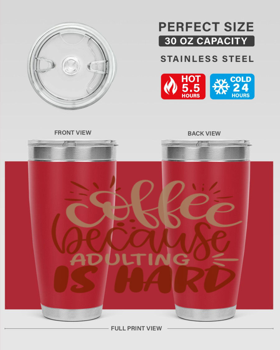 A stylish stainless steel tumbler with the phrase 'Coffee Because Adulting is Hard' printed on it, available in 20oz and 30oz sizes.