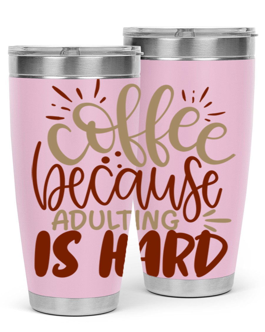 A stylish stainless steel tumbler with the phrase 'Coffee Because Adulting is Hard' printed on it, available in 20oz and 30oz sizes.