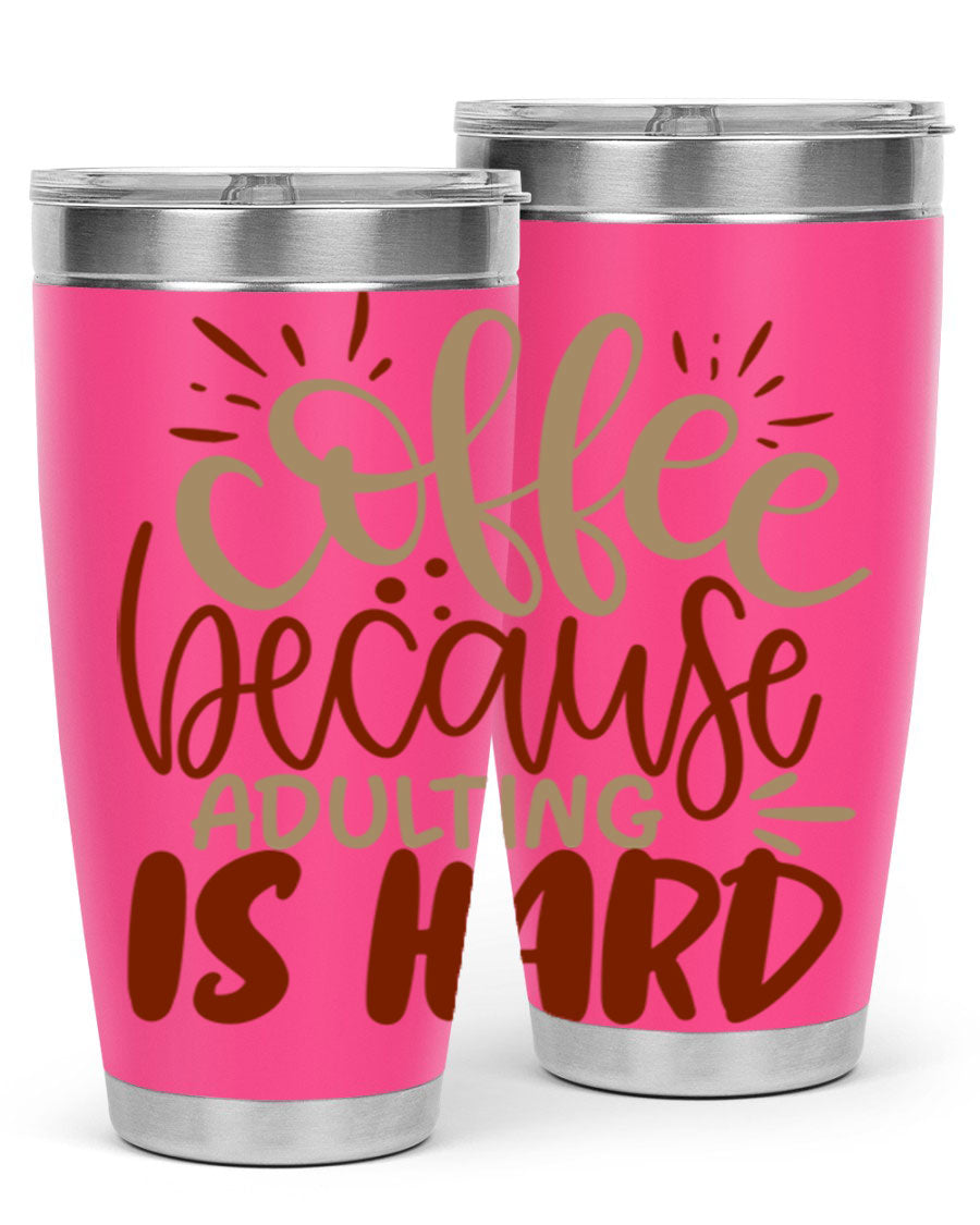 A stylish stainless steel tumbler with the phrase 'Coffee Because Adulting is Hard' printed on it, available in 20oz and 30oz sizes.