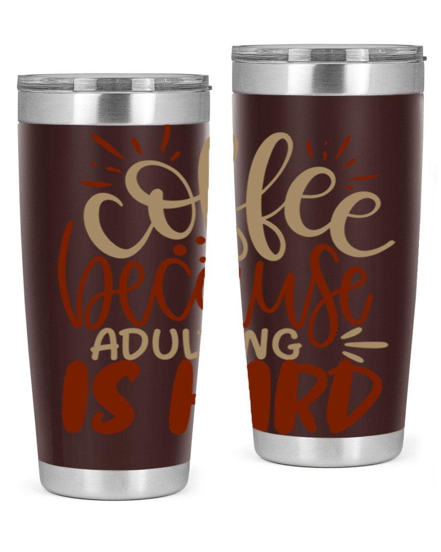 A stylish stainless steel tumbler with the phrase 'Coffee Because Adulting is Hard' printed on it, available in 20oz and 30oz sizes.