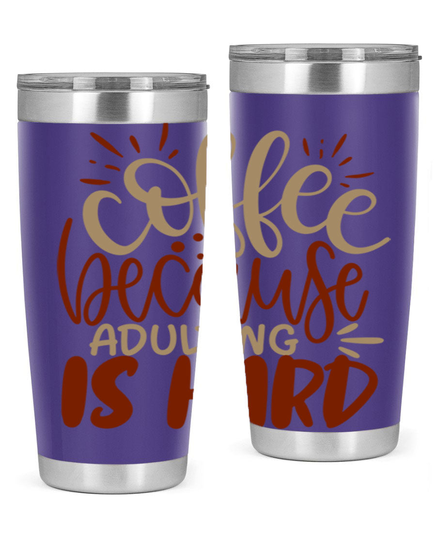 A stylish stainless steel tumbler with the phrase 'Coffee Because Adulting is Hard' printed on it, available in 20oz and 30oz sizes.