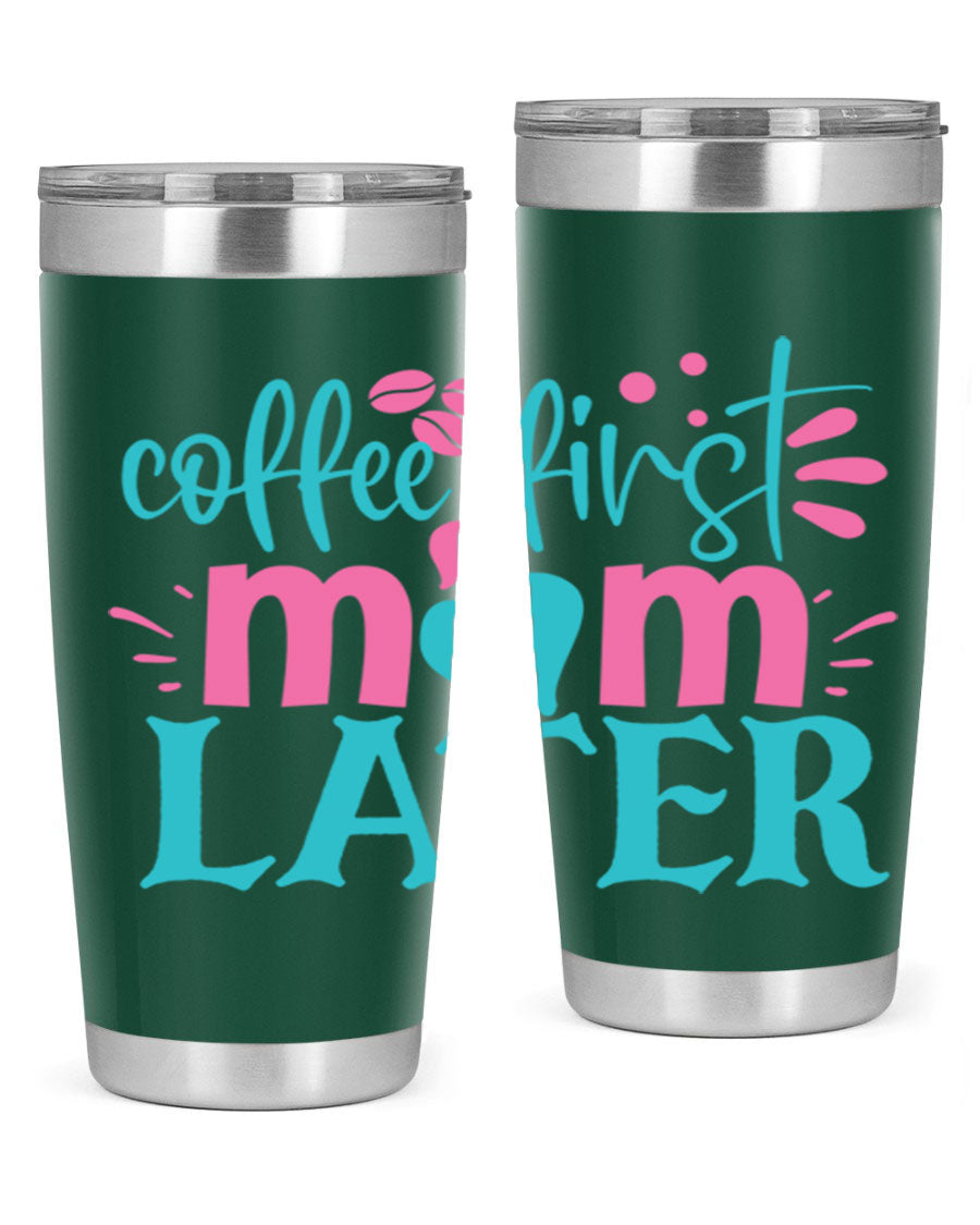 Coffee First Mom Later 20oz Tumbler made of stainless steel with a drink-thru lid, showcasing a stylish design for busy moms.