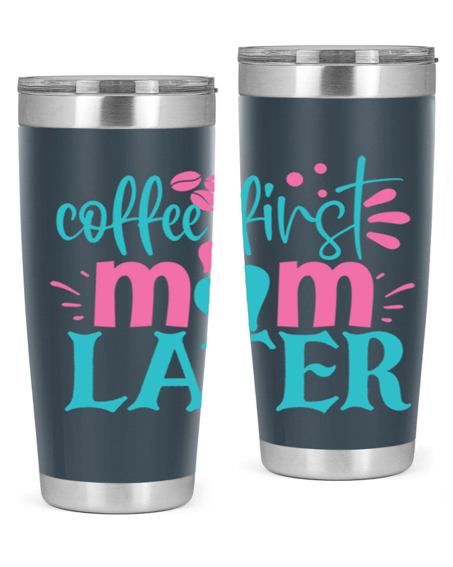 Coffee First Mom Later 20oz Tumbler made of stainless steel with a drink-thru lid, showcasing a stylish design for busy moms.