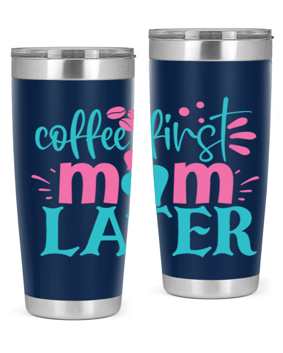 Coffee First Mom Later 20oz Tumbler made of stainless steel with a drink-thru lid, showcasing a stylish design for busy moms.