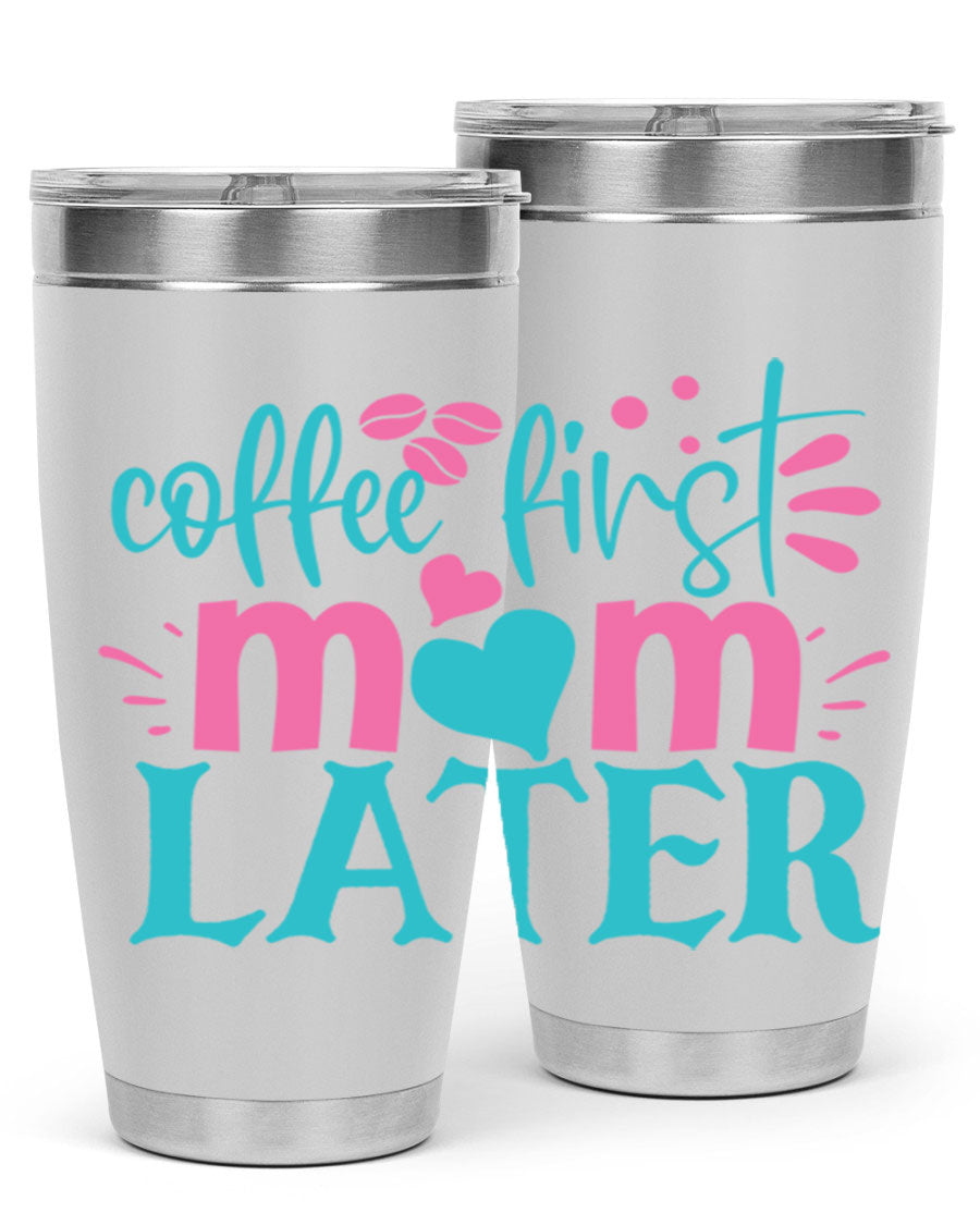Coffee First Mom Later 20oz Tumbler made of stainless steel with a drink-thru lid, showcasing a stylish design for busy moms.