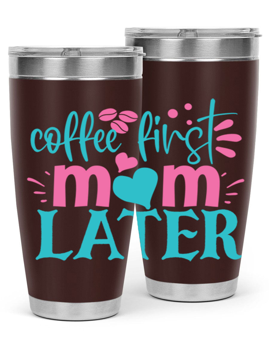 Coffee First Mom Later 20oz Tumbler made of stainless steel with a drink-thru lid, showcasing a stylish design for busy moms.
