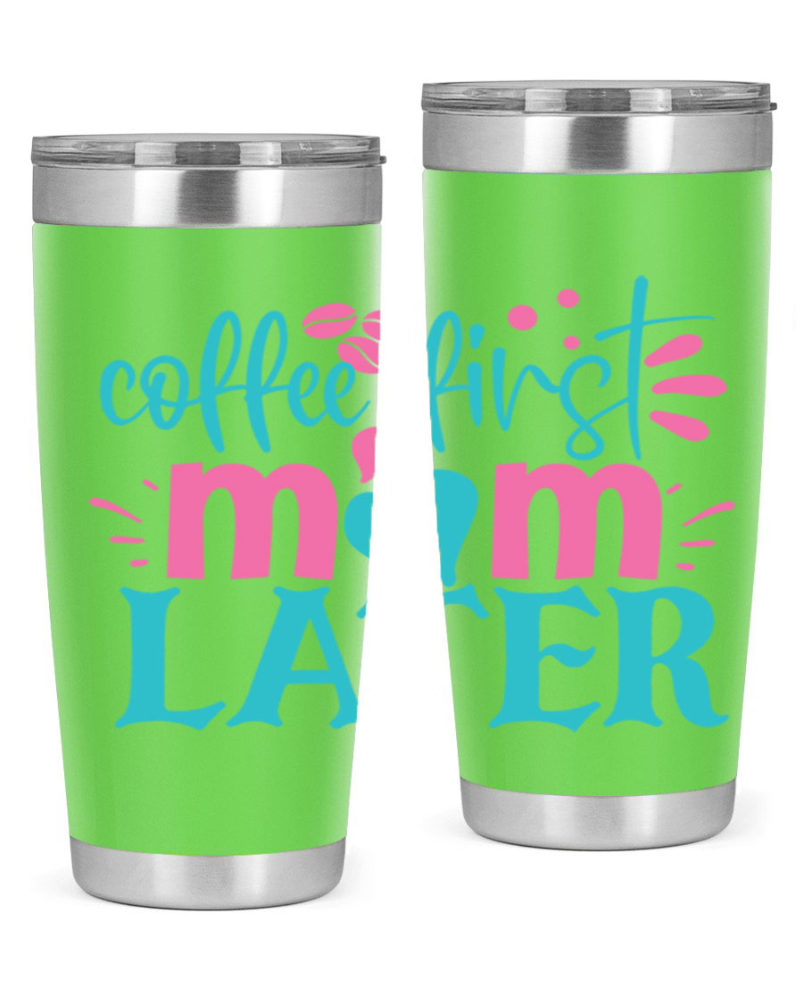 Coffee First Mom Later 20oz Tumbler made of stainless steel with a drink-thru lid, showcasing a stylish design for busy moms.