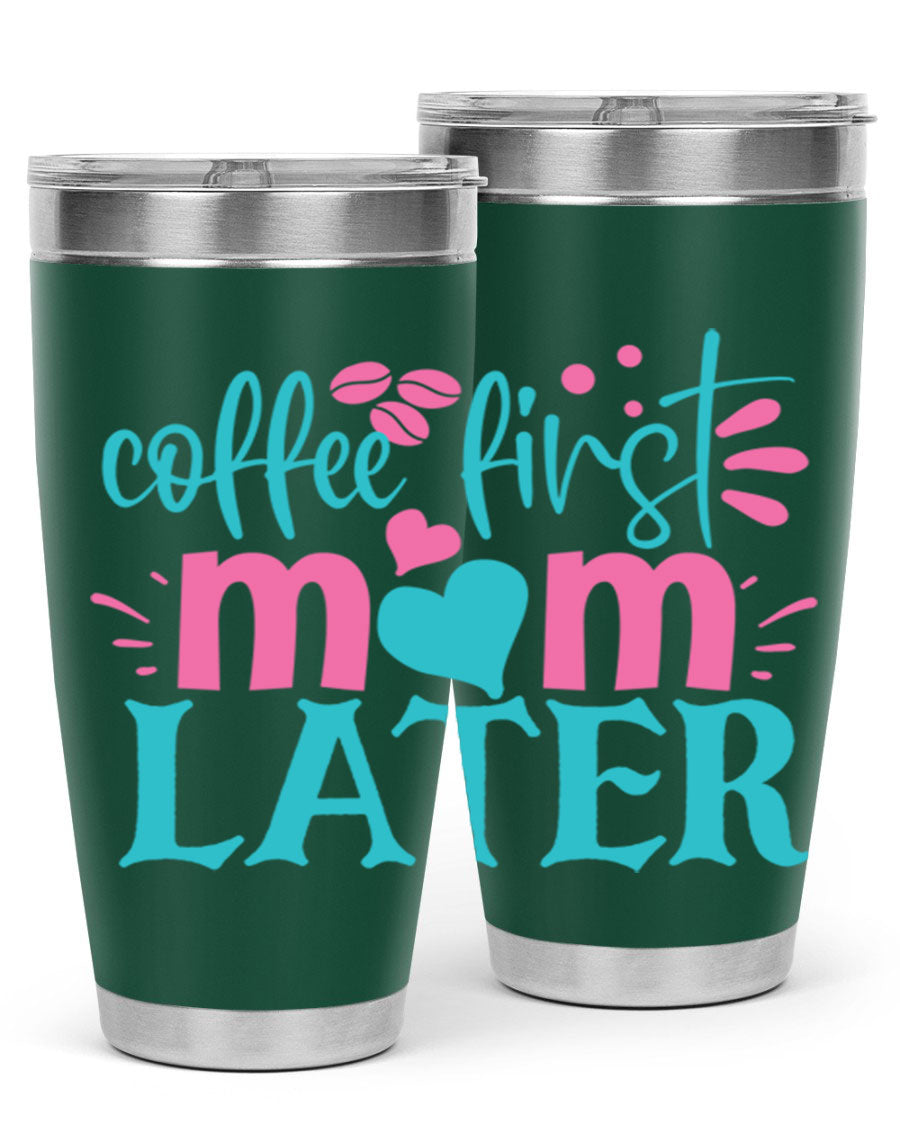 Coffee First Mom Later 20oz Tumbler made of stainless steel with a drink-thru lid, showcasing a stylish design for busy moms.