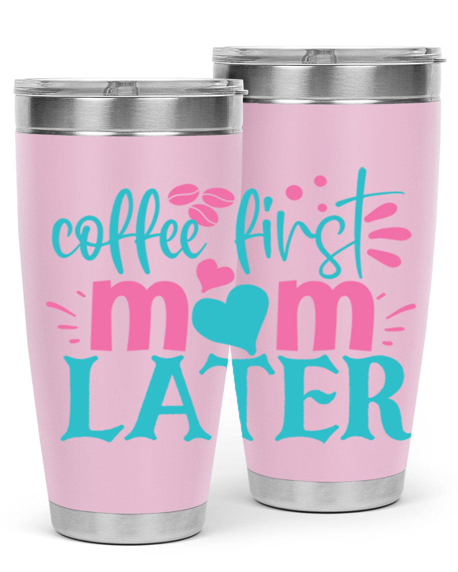 Coffee First Mom Later 20oz Tumbler made of stainless steel with a drink-thru lid, showcasing a stylish design for busy moms.