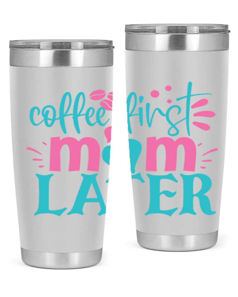 Coffee First Mom Later 20oz Tumbler made of stainless steel with a drink-thru lid, showcasing a stylish design for busy moms.