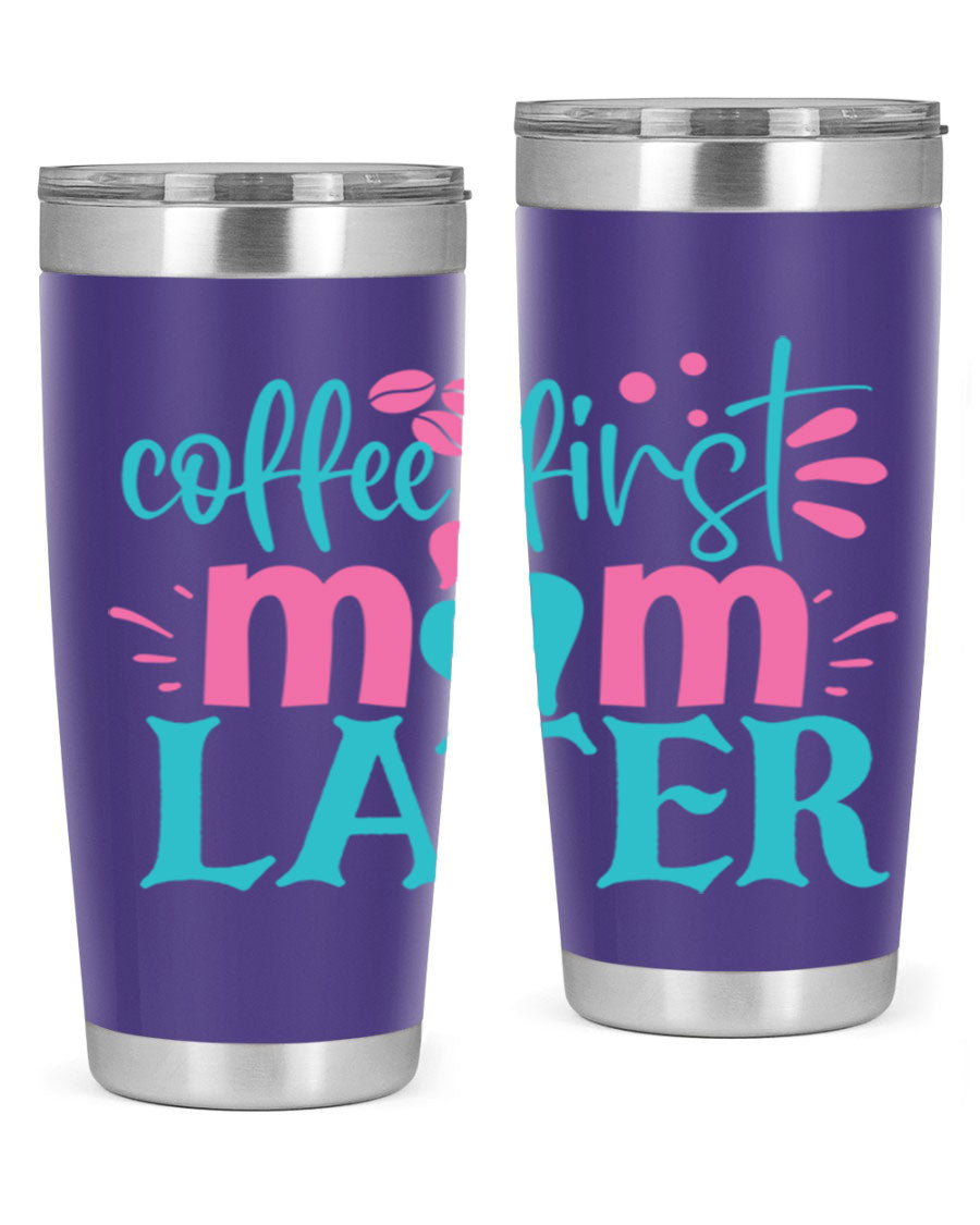 Coffee First Mom Later 20oz Tumbler made of stainless steel with a drink-thru lid, showcasing a stylish design for busy moms.