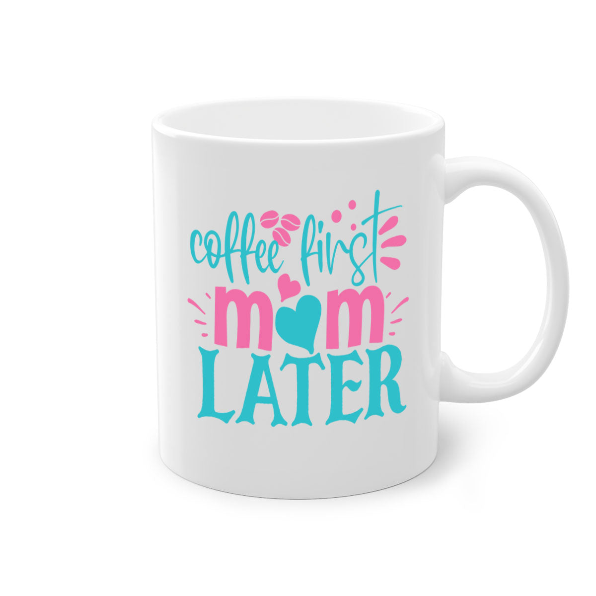 Coffee First Mom Later Mug with colorful handle and glossy finish, available in multiple colors and sizes.