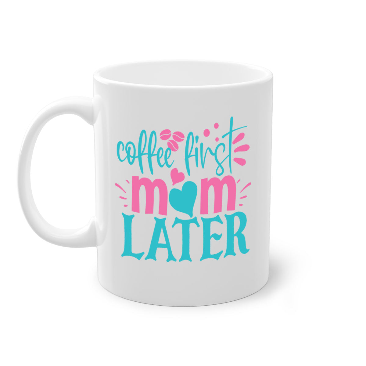 Coffee First Mom Later Mug with colorful handle and glossy finish, available in multiple colors and sizes.