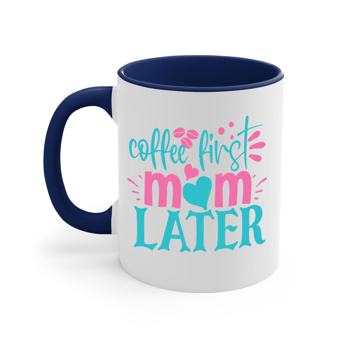 Coffee First Mom Later Mug with colorful handle and glossy finish, available in multiple colors and sizes.