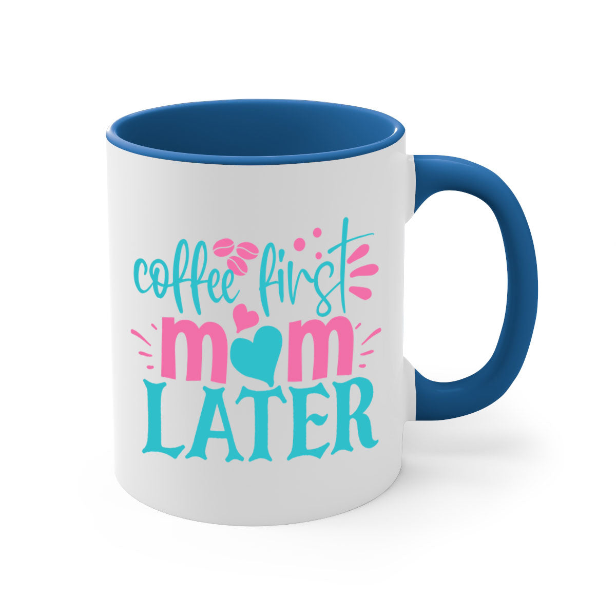 Coffee First Mom Later Mug with colorful handle and glossy finish, available in multiple colors and sizes.
