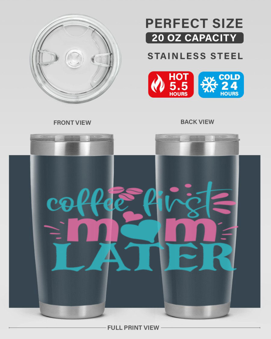 A stylish 'Coffee First Mom Later' tumbler made of stainless steel, featuring a double wall vacuum design and a drink-thru lid, perfect for busy moms.