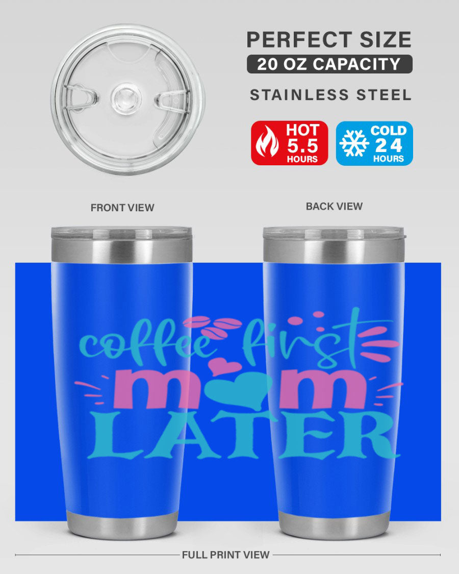 A stylish 'Coffee First Mom Later' tumbler made of stainless steel, featuring a double wall vacuum design and a drink-thru lid, perfect for busy moms.