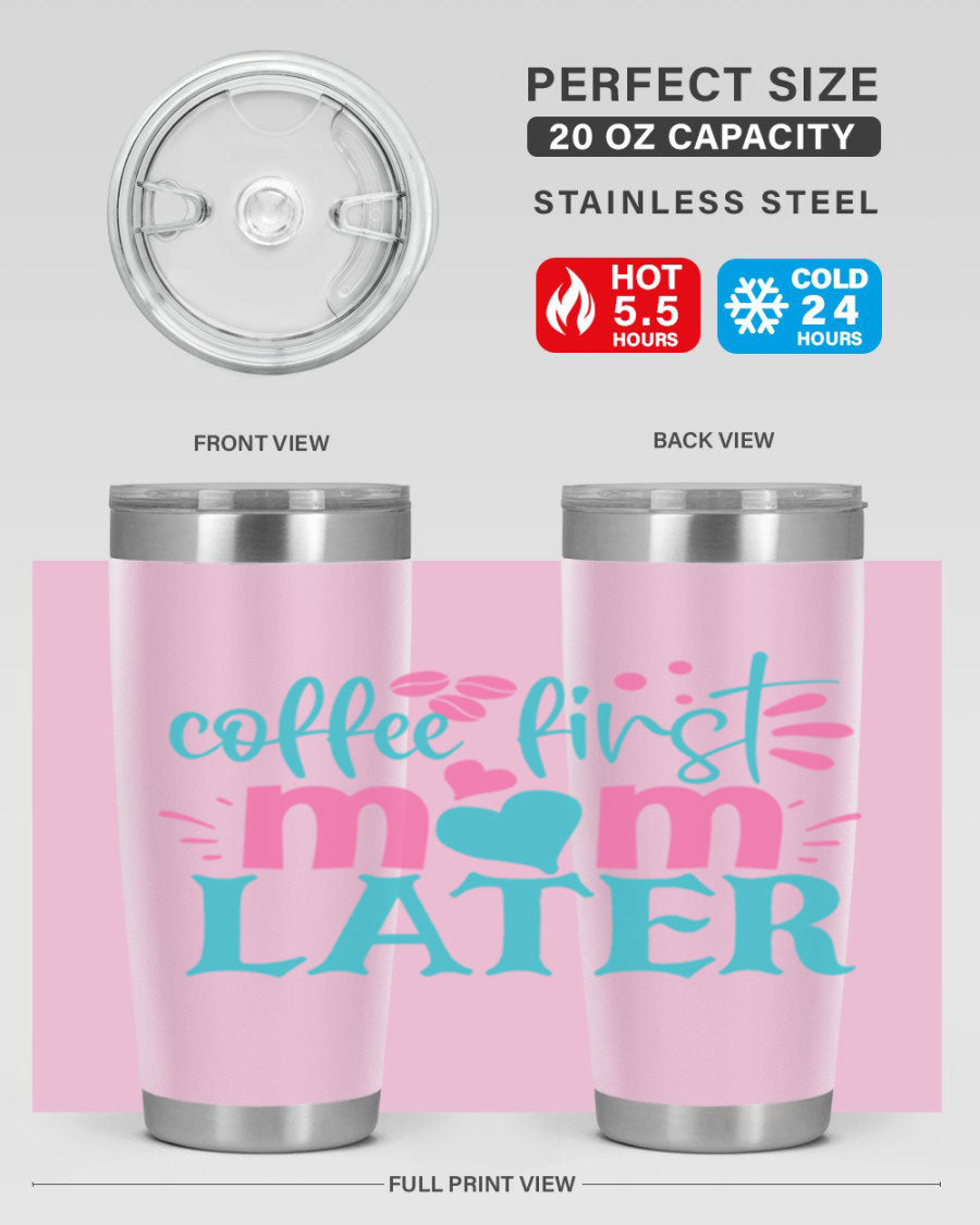 A stylish 'Coffee First Mom Later' tumbler made of stainless steel, featuring a double wall vacuum design and a drink-thru lid, perfect for busy moms.