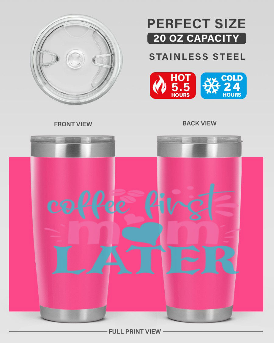 A stylish 'Coffee First Mom Later' tumbler made of stainless steel, featuring a double wall vacuum design and a drink-thru lid, perfect for busy moms.