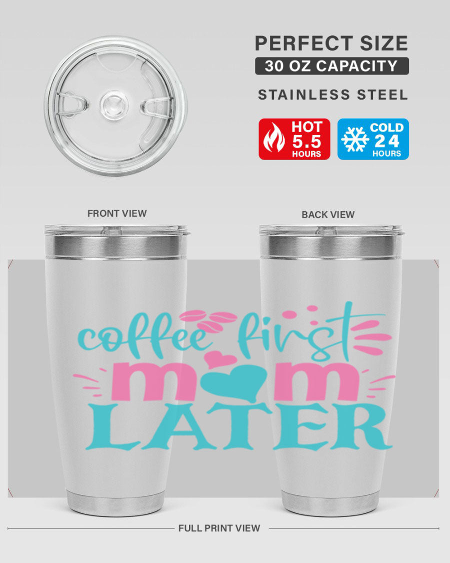 A stylish 'Coffee First Mom Later' tumbler made of stainless steel, featuring a double wall vacuum design and a drink-thru lid, perfect for busy moms.