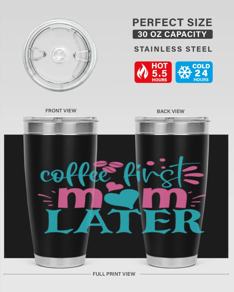 A stylish 'Coffee First Mom Later' tumbler made of stainless steel, featuring a double wall vacuum design and a drink-thru lid, perfect for busy moms.