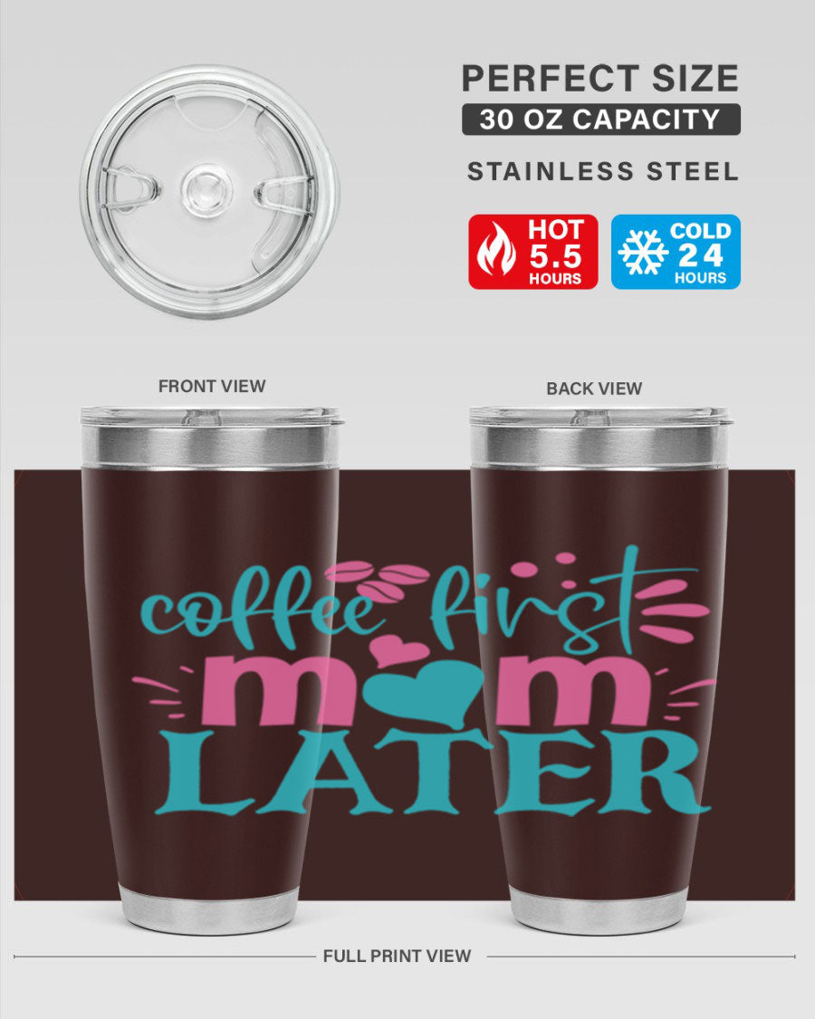 A stylish 'Coffee First Mom Later' tumbler made of stainless steel, featuring a double wall vacuum design and a drink-thru lid, perfect for busy moms.