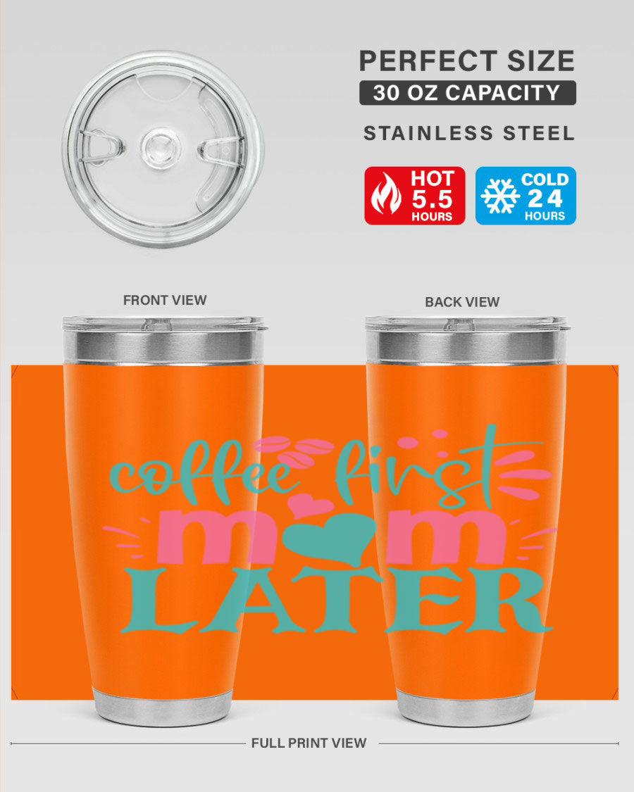 A stylish 'Coffee First Mom Later' tumbler made of stainless steel, featuring a double wall vacuum design and a drink-thru lid, perfect for busy moms.