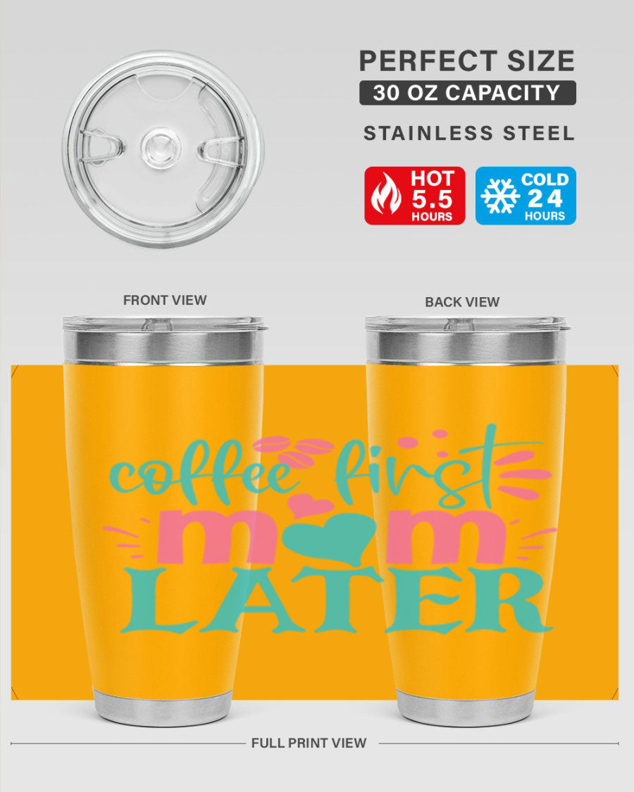 A stylish 'Coffee First Mom Later' tumbler made of stainless steel, featuring a double wall vacuum design and a drink-thru lid, perfect for busy moms.