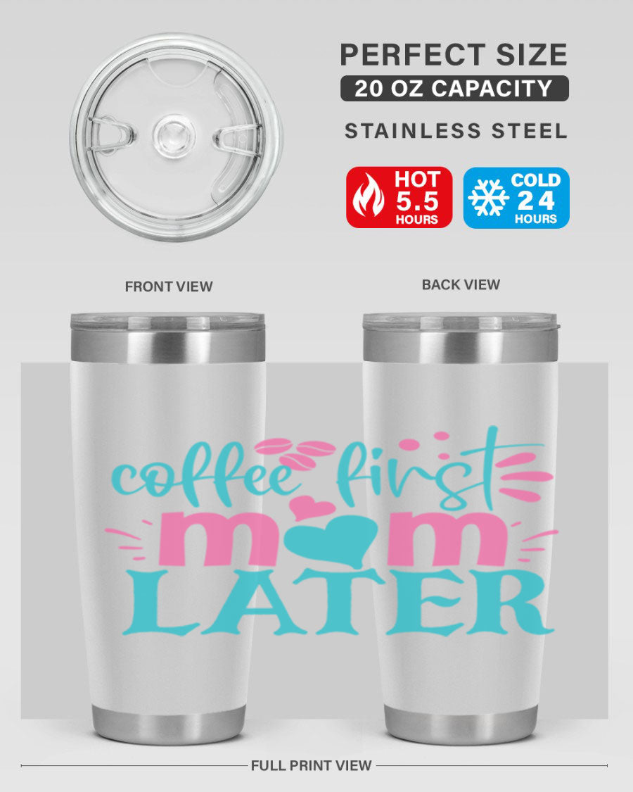 A stylish 'Coffee First Mom Later' tumbler made of stainless steel, featuring a double wall vacuum design and a drink-thru lid, perfect for busy moms.