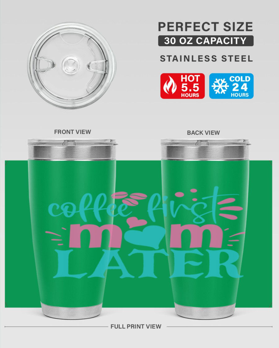 A stylish 'Coffee First Mom Later' tumbler made of stainless steel, featuring a double wall vacuum design and a drink-thru lid, perfect for busy moms.