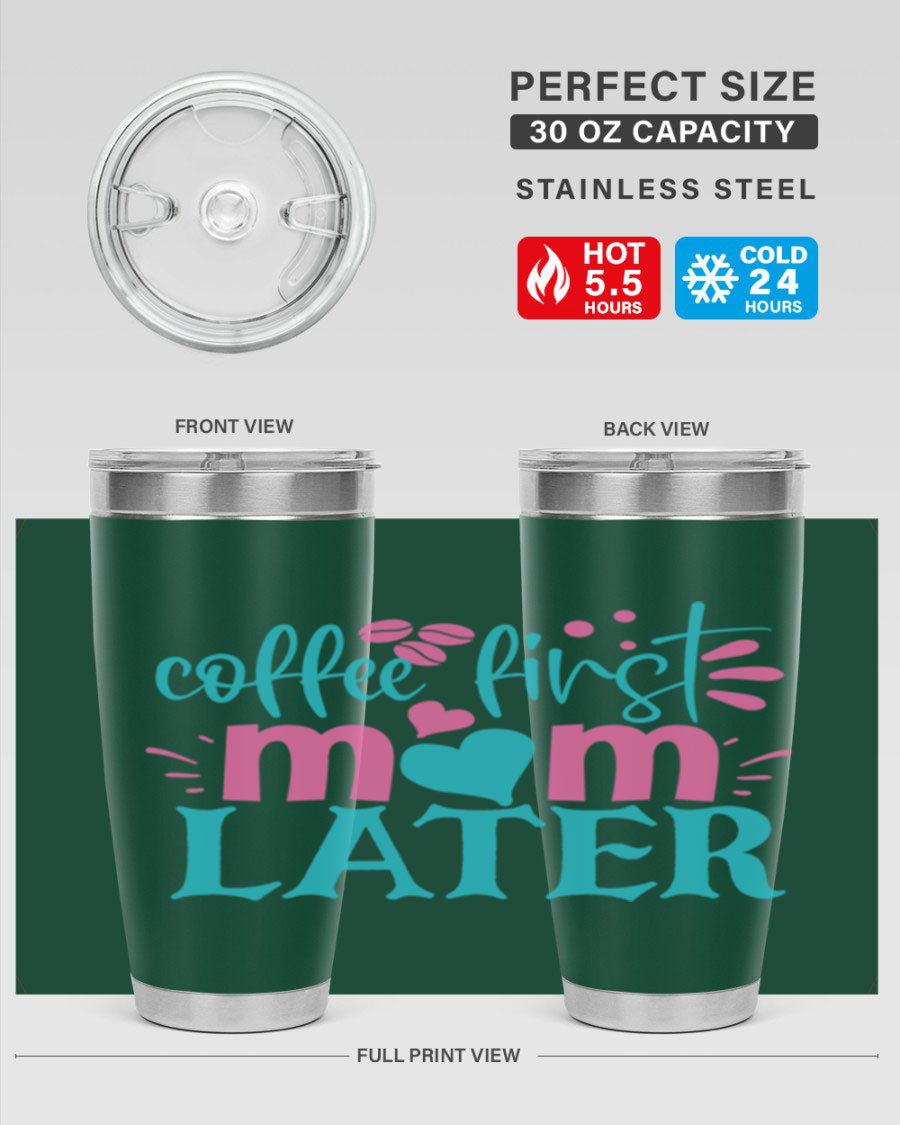 A stylish 'Coffee First Mom Later' tumbler made of stainless steel, featuring a double wall vacuum design and a drink-thru lid, perfect for busy moms.