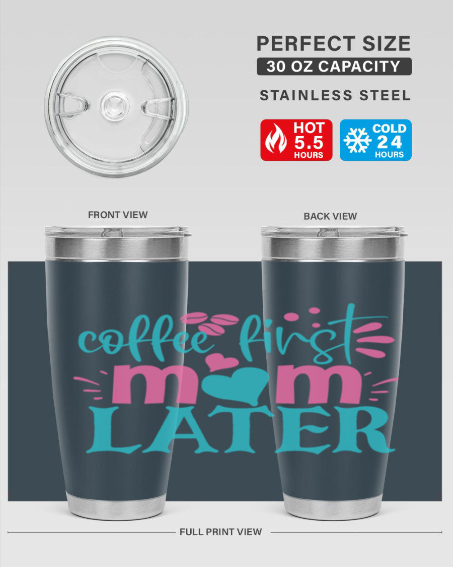 A stylish 'Coffee First Mom Later' tumbler made of stainless steel, featuring a double wall vacuum design and a drink-thru lid, perfect for busy moms.