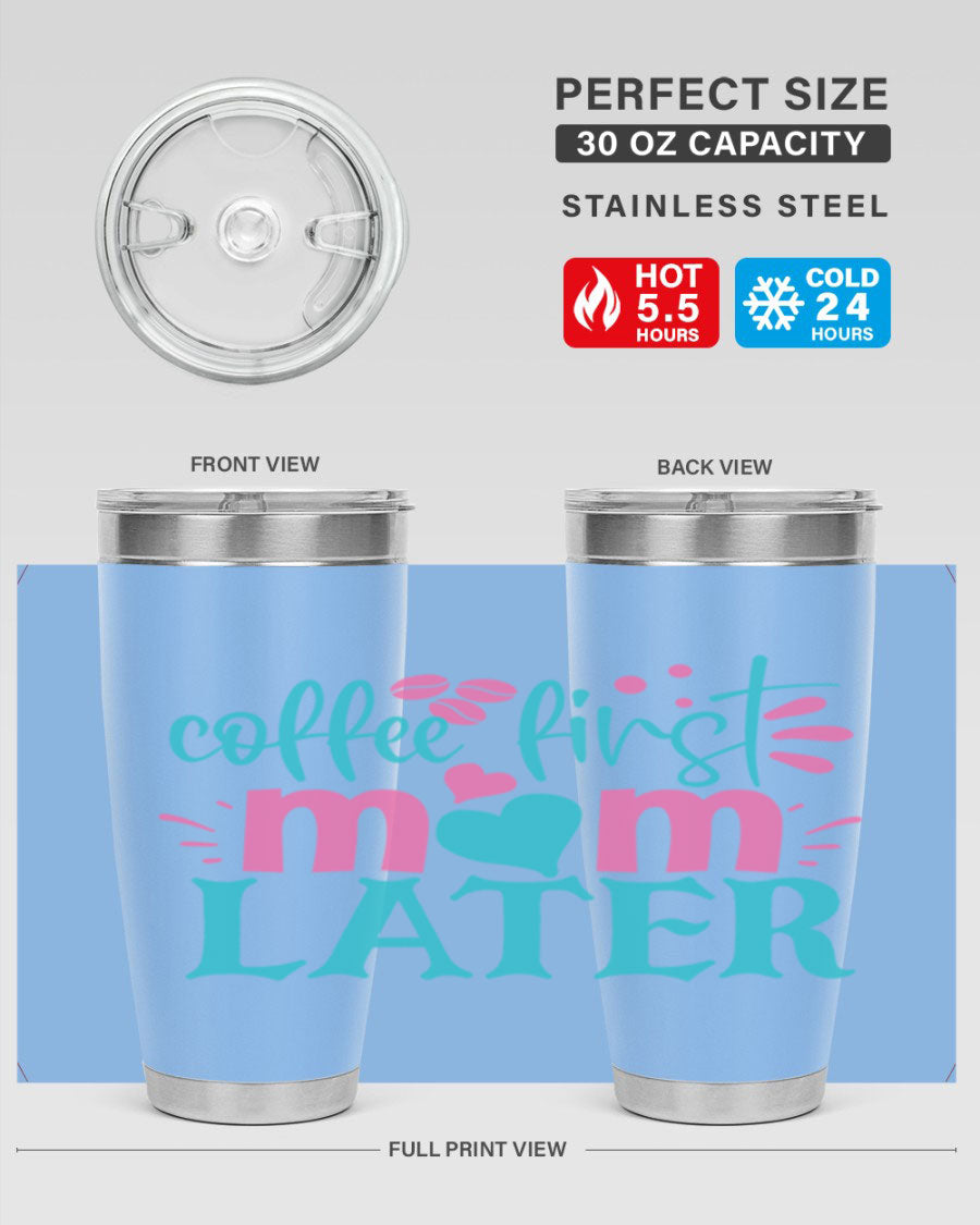 A stylish 'Coffee First Mom Later' tumbler made of stainless steel, featuring a double wall vacuum design and a drink-thru lid, perfect for busy moms.