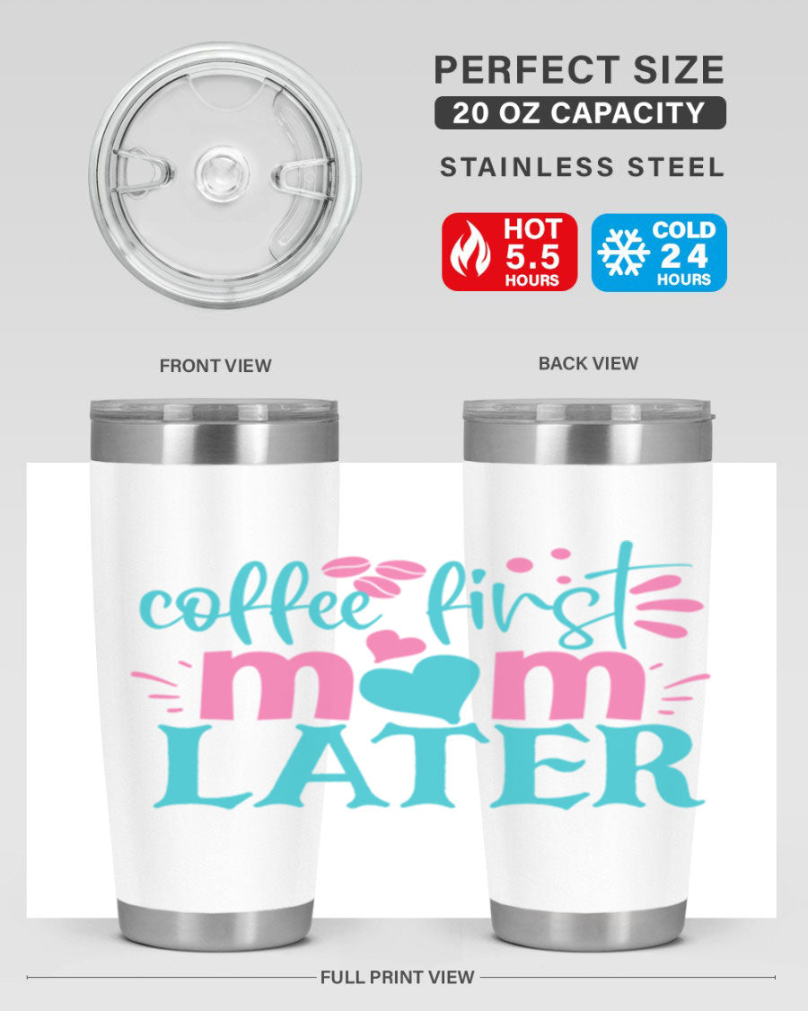 A stylish 'Coffee First Mom Later' tumbler made of stainless steel, featuring a double wall vacuum design and a drink-thru lid, perfect for busy moms.