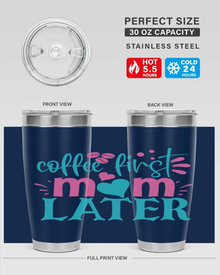 A stylish 'Coffee First Mom Later' tumbler made of stainless steel, featuring a double wall vacuum design and a drink-thru lid, perfect for busy moms.