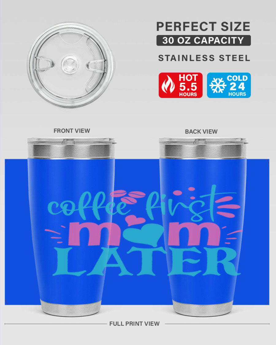 A stylish 'Coffee First Mom Later' tumbler made of stainless steel, featuring a double wall vacuum design and a drink-thru lid, perfect for busy moms.