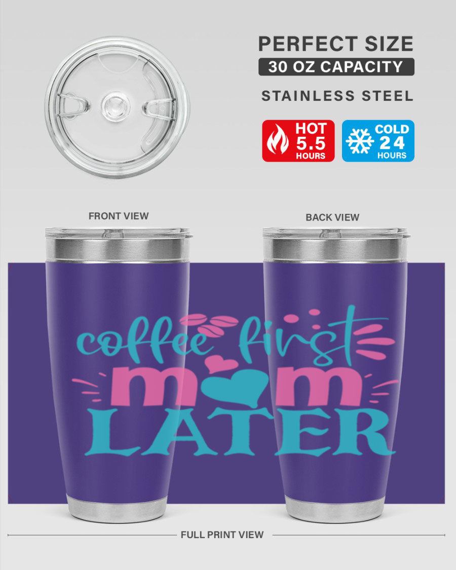 A stylish 'Coffee First Mom Later' tumbler made of stainless steel, featuring a double wall vacuum design and a drink-thru lid, perfect for busy moms.