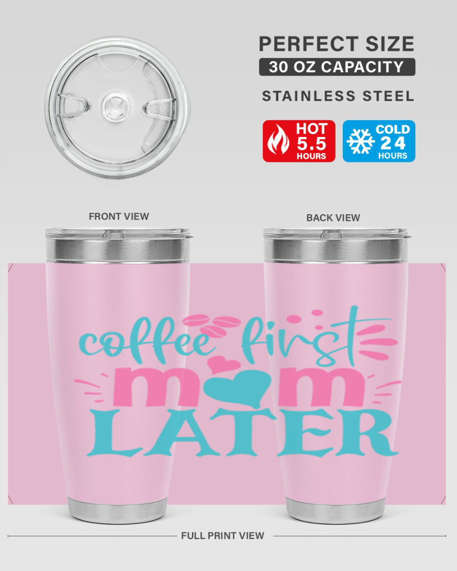 A stylish 'Coffee First Mom Later' tumbler made of stainless steel, featuring a double wall vacuum design and a drink-thru lid, perfect for busy moms.