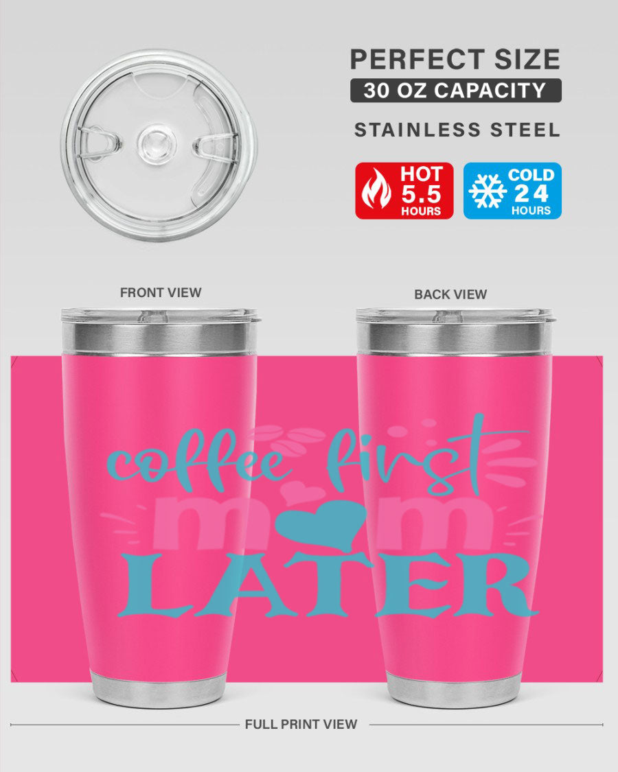 A stylish 'Coffee First Mom Later' tumbler made of stainless steel, featuring a double wall vacuum design and a drink-thru lid, perfect for busy moms.