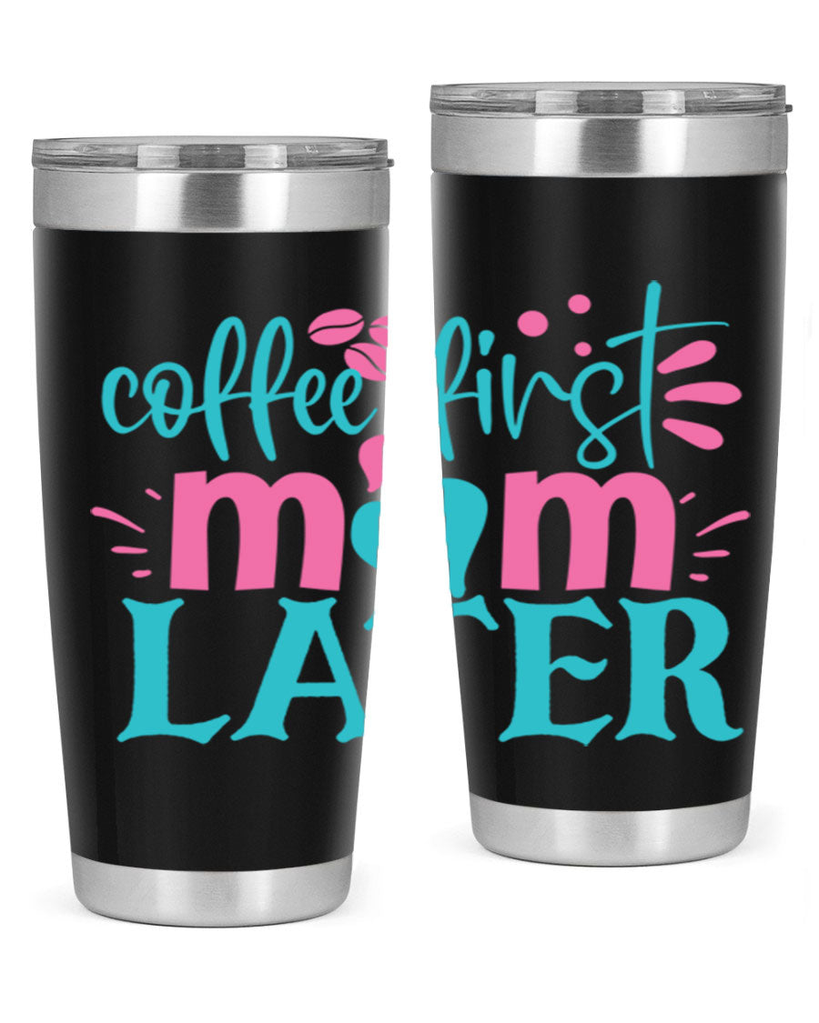 A stylish 'Coffee First Mom Later' tumbler made of stainless steel, featuring a double wall vacuum design and a drink-thru lid, perfect for busy moms.