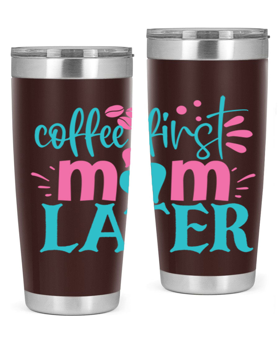 A stylish 'Coffee First Mom Later' tumbler made of stainless steel, featuring a double wall vacuum design and a drink-thru lid, perfect for busy moms.