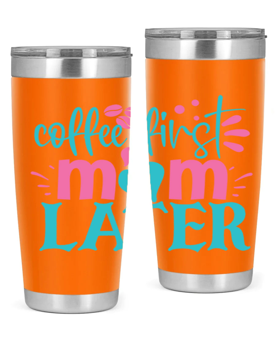 A stylish 'Coffee First Mom Later' tumbler made of stainless steel, featuring a double wall vacuum design and a drink-thru lid, perfect for busy moms.