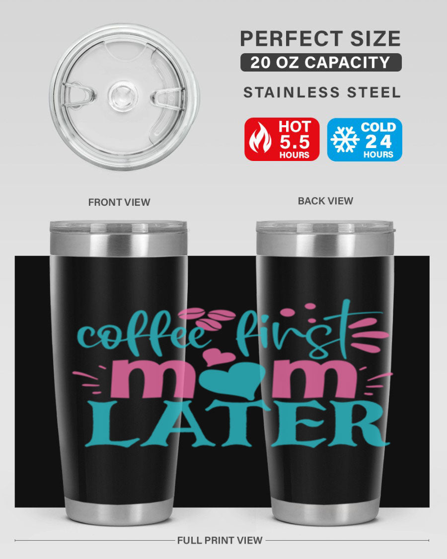 A stylish 'Coffee First Mom Later' tumbler made of stainless steel, featuring a double wall vacuum design and a drink-thru lid, perfect for busy moms.