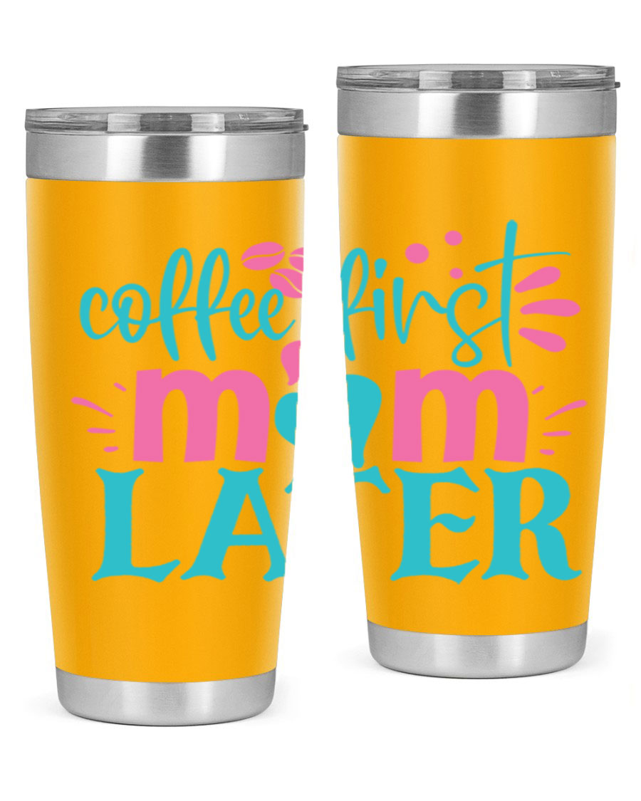 A stylish 'Coffee First Mom Later' tumbler made of stainless steel, featuring a double wall vacuum design and a drink-thru lid, perfect for busy moms.