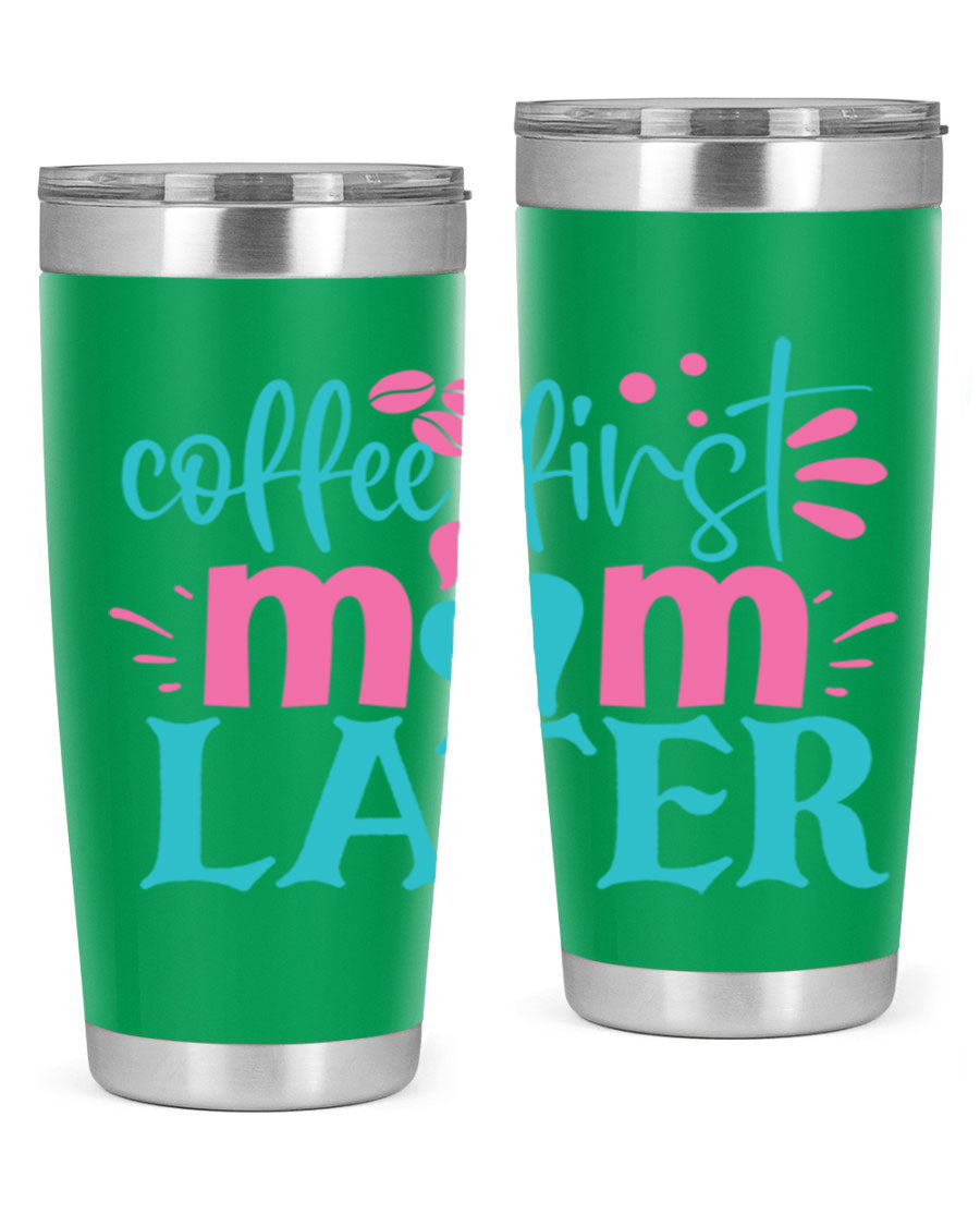 A stylish 'Coffee First Mom Later' tumbler made of stainless steel, featuring a double wall vacuum design and a drink-thru lid, perfect for busy moms.
